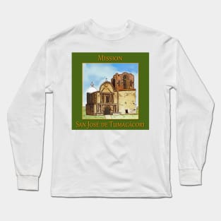 Mission San José de Tumacácori in Arizona Long Sleeve T-Shirt